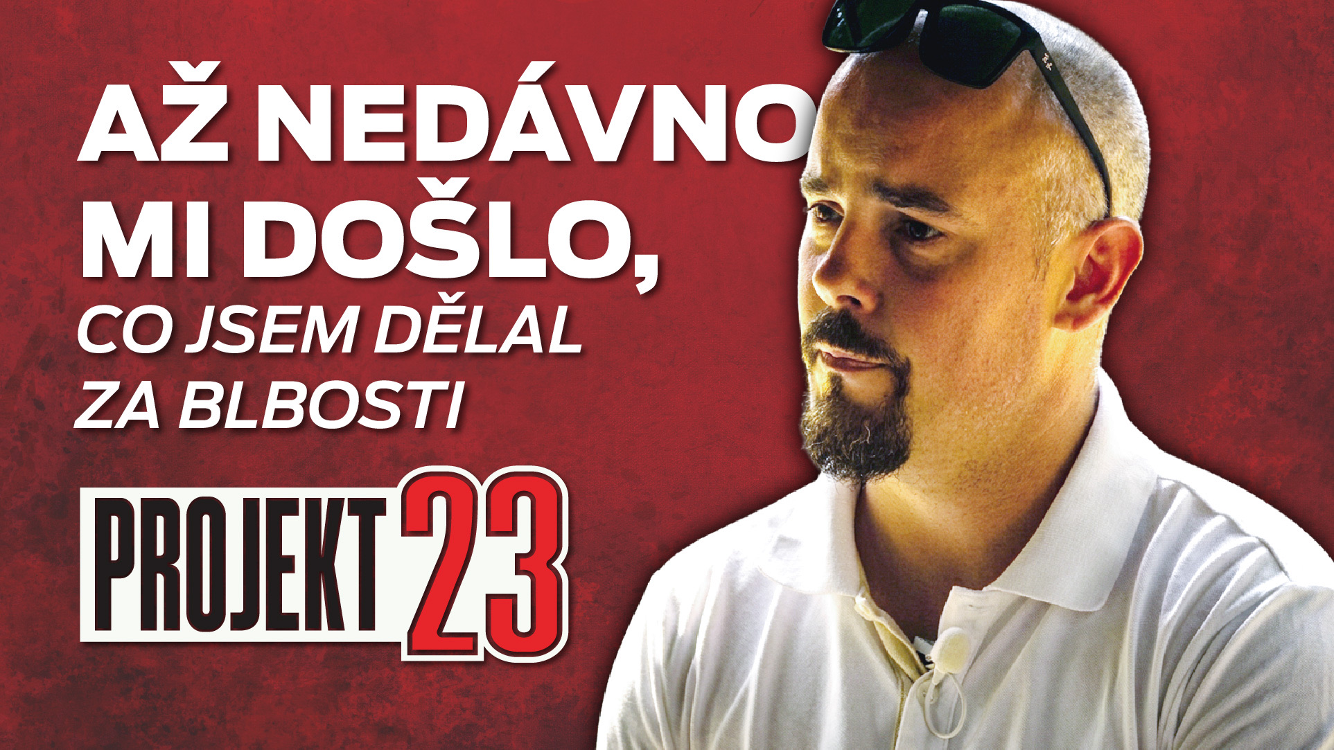 AŽ NEDÁVNO MI DOŠLO, co jsem dělal za blbosti